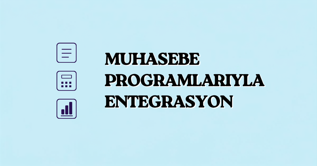 Muhasebe Programlarıyla Entegrasyon muhasebe programlarıyla entegrasyon için ulaşın