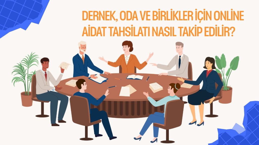 Dernek, Oda ve Birlikler İçin Online Aidat Tahsilatı Nasıl Takip Edilir? blogkapakfotoĞrafi