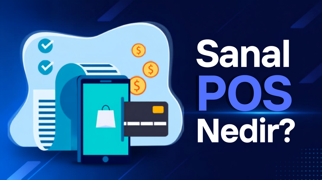 E-ticaret işletmeleri için sanal POS ve online ödeme süreci